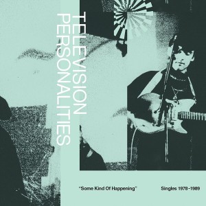 television-personalities-some-kind-of-happening-singles-1978-1989